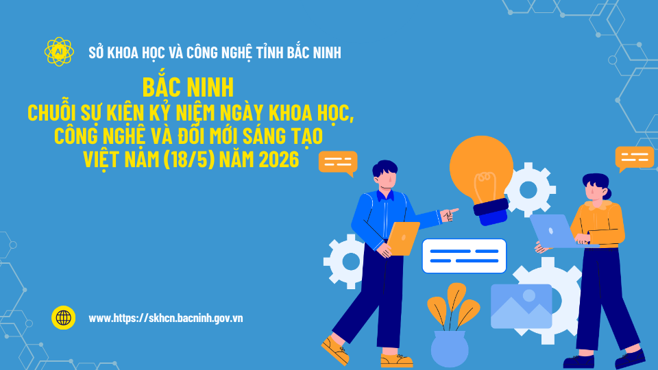 Bắc Ninh ban h&agrave;nh Kế hoạch tổ chức chuỗi sự kiện kỷ niệm Ng&agrave;y Khoa học, C&ocirc;ng nghệ v&agrave; Đổi mới s&aacute;ng tạo Việt Nam 2026- Ảnh 1.