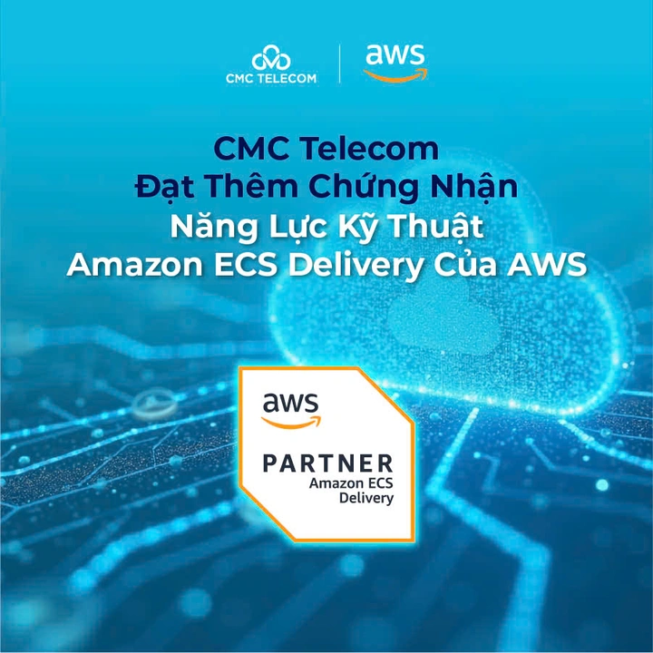 CMC Telecom đạt thêm chứng nhận năng lực kỹ thuật  Amazon ECS Delivery của AWS  - Ảnh 1.