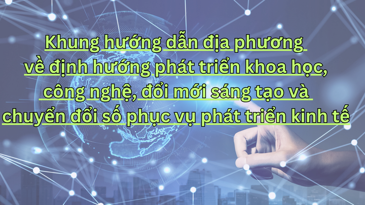 Ban hành khung hướng dẫn phát triển KHCN, đổi mới sáng tạo, chuyển đổi số - Ảnh 1.