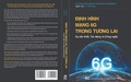 Ra mắt cuốn sách "Định hình mạng 6G trong tương lai: Sự cần thiết, tác động và công nghệ"