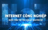 Kỷ nguyên bứt phá với Internet công nghiệp
