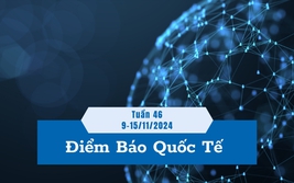 Điểm thông tin báo chí quốc tế Tuần 46