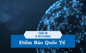 Điểm thông tin báo chí quốc tế Tuần 46