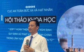 Hội thảo khoa học “Góp ý hoàn thiện dự thảo Nghị định quy định xử phạt vi phạm hành chính trong lĩnh vực năng lượng nguyên tử”