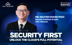 “Security First” - Khai mở toàn diện tiềm năng đám mây với nền tảng bảo mật thế hệ mới