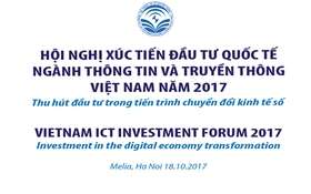 Hội nghị Xúc tiến đầu tư quốc tế ngành thông tin và truyền thông Việt Nam 2017 (Viet Nam ICT Investment Forum – VIF 2017)