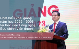 Longform: Phát biểu khai giảng năm học 2022 - 2023 của Bộ trưởng Nguyễn Mạnh Hùng tại Học viện Công nghệ Bưu chính Viễn thông