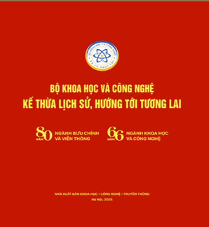 Bộ Khoa học và Công nghệ - Kế thừa lịch sử, hướng tới tương lai