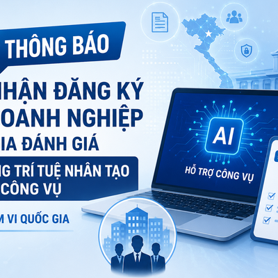 Thông báo tiếp nhận hồ sơ đăng ký đánh giá Nền tảng Trí tuệ nhân tạo hỗ trợ công vụ ở phạm vi quốc gia