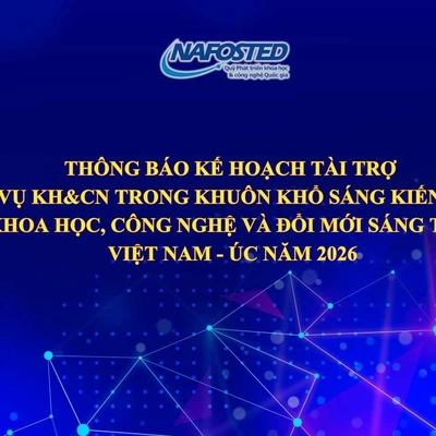 Kế hoạch tài trợ nhiệm vụ KH&CN trong khuôn khổ Sáng kiến hợp tác khoa học, công nghệ và đổi mới sáng tạo Việt Nam - Úc năm 2026