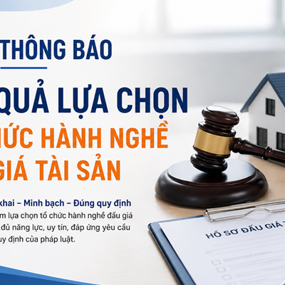 Thông báo kết quả lựa chọn tổ chức hành nghề đấu giá tài sản