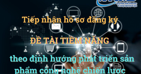 Thông báo kế hoạch tài trợ đề tài tiềm năng (theo định hướng phát triển sản phẩm công nghệ chiến lược)