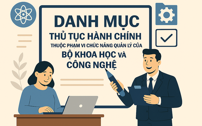 Chuẩn hóa danh mục thủ tục hành chính thuộc phạm vi chức năng quản lý của Bộ KH&CN